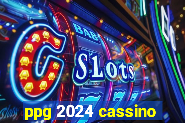 ppg 2024 cassino